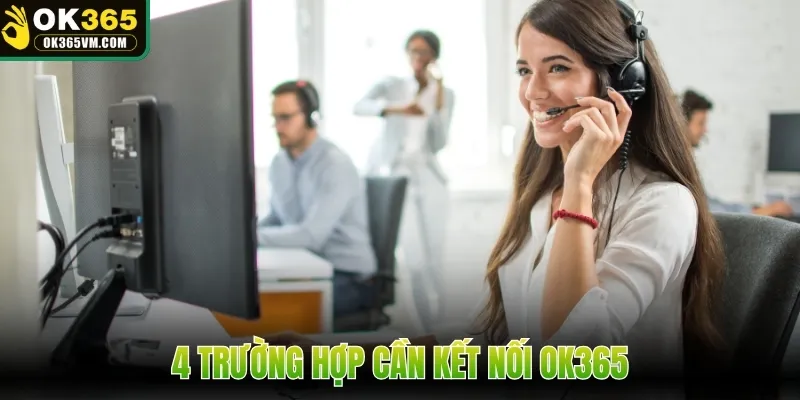 4 trường hợp cần kết nối OK365