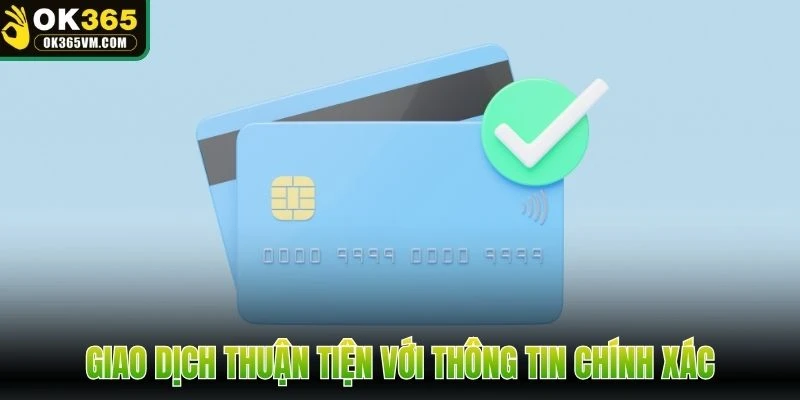 Giao dịch thuận tiện với thông tin chính xác