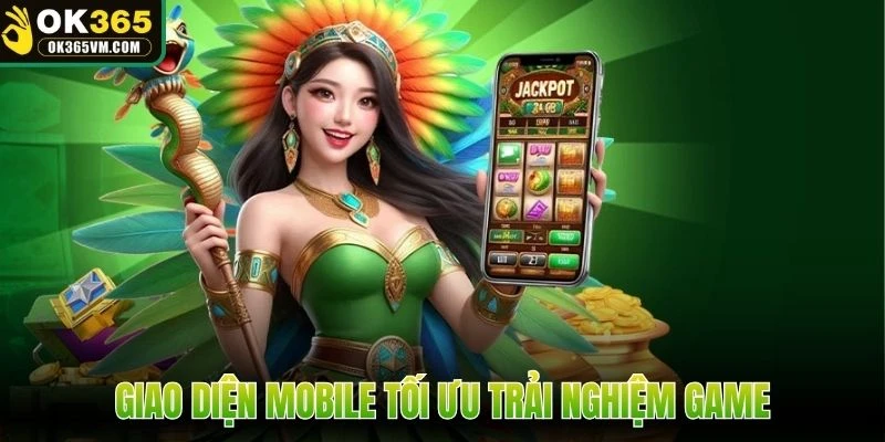 Giao diện Mobile tối ưu trải nghiệm game