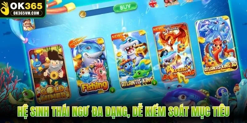Hệ sinh thái ngư đa dạng, dễ kiểm soát mục tiêu
