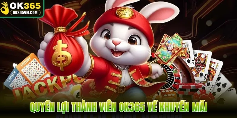 Quyền lợi thành viên OK365 về khuyến mãi