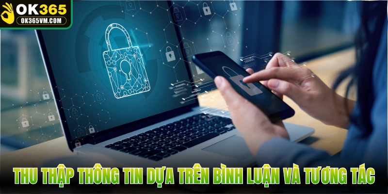 Thu thập thông tin dựa trên bình luận và tương tác