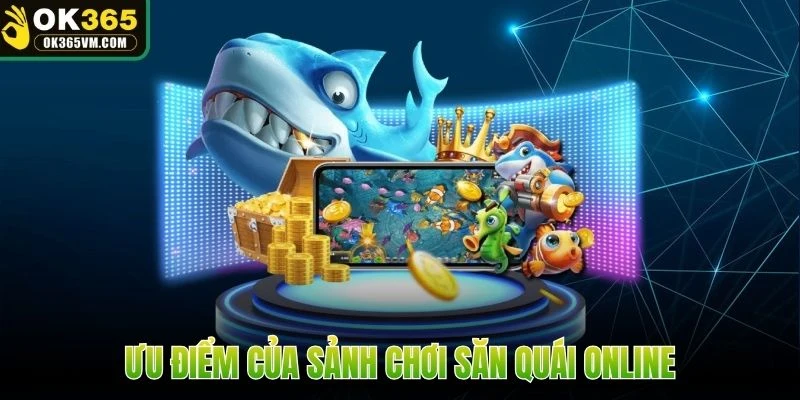 Ưu điểm của sảnh chơi săn quái online